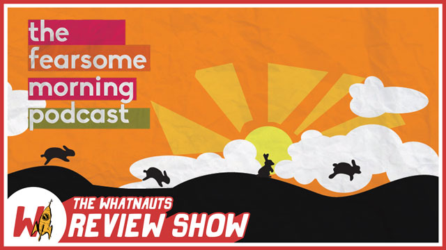 The Review Show 09 - The Fearsome Morning