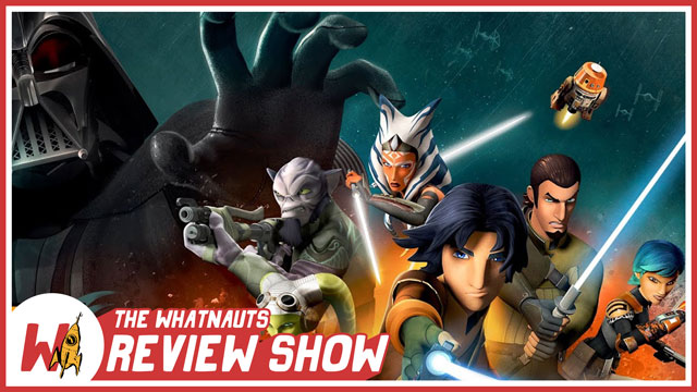 The Review Show 16 - Star Wars Rebels s1