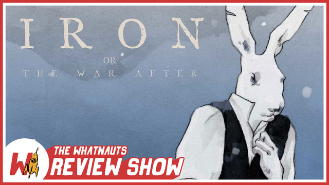 Iron: Or, The War After - The Review Show 22