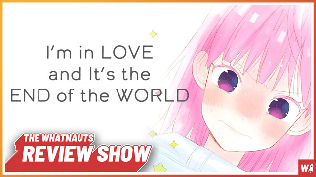 I'm In Love And It's The End Of The World vol. 1-2 - The Review Show 70