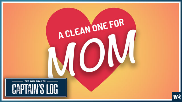 A Clean One For Mom - The Captain's Log 95