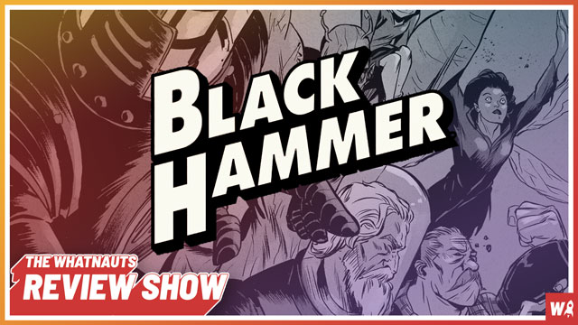 Black Hammer vol. 1-2 - The Review Show 106