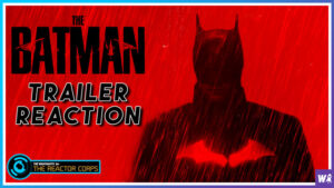 The Batman Trailer Reaction - The Reactor Corps Trailer 12