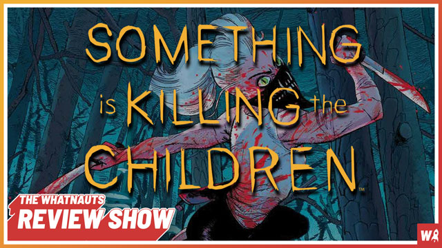 Something Is Killing the Children vol. 1-2 - The Review Show 180