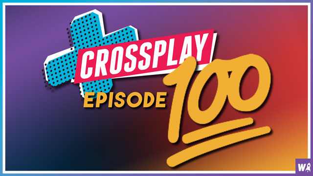 100th Episode Celebration! - Crossplay 100