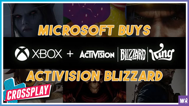 Microsoft Buys Activision Blizzard - Crossplay 104