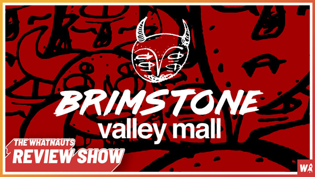 Brimstone Valley Mall s1 - The Review Show 194