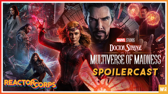 Doctor Strange and the Multiverse of Madness Spoilercast - The Reactor Corps 67