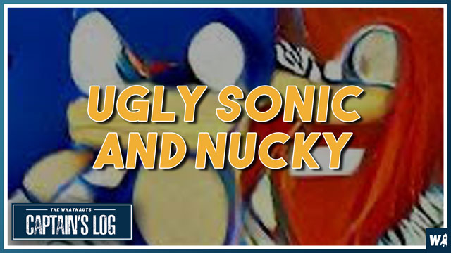 Ugly Sonic and Nucky - The Captain's Log 192