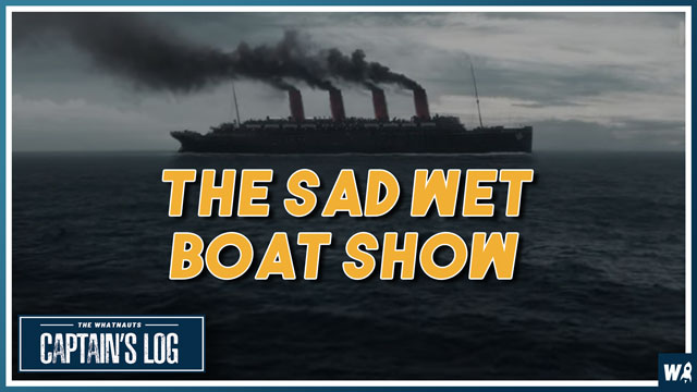 The Sad Wet Boat Show - The Captains Log 193