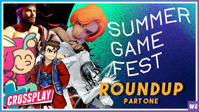 Summer Game Fest Roundup Part 1 - Crossplay 121