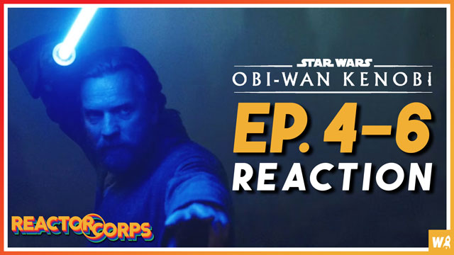 Obi-wan Kenobi Episodes 4-6 Reaction - The Reactor Corps 72