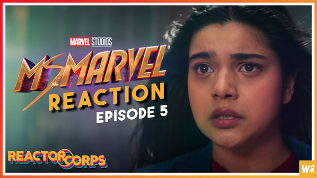 Ms. Marvel Episode 5 Reaction - The Reactor Corps 74