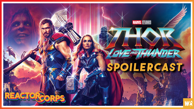 Thor Love and Thunder Spoilercast - The Reactor Corps 75