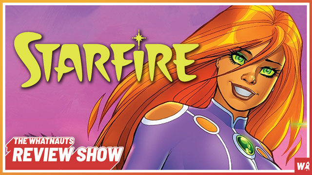 Starfire - The Review Show 214