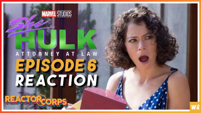 She-Hulk Episode 6 Reaction - The Reactor Corps 85