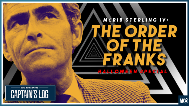 McRib Sterling IV: The Order of the Franks - The Captain's Log 211