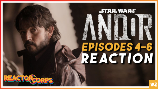 Star Wars Andor Episodes 4-6 Reaction - The Reactor Corps 91