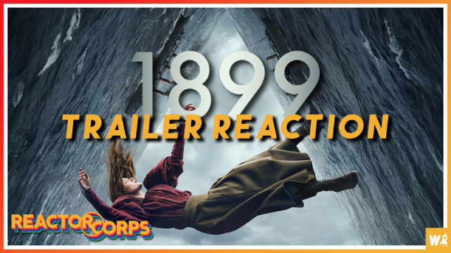 1899 Trailer Reaction