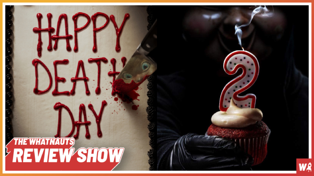 Happy Death Day and Happy Death Day 2U - The Review Show 225