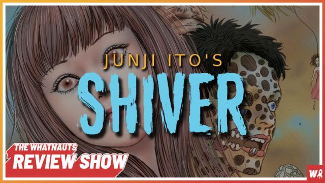 Junji Ito's Shiver - The Review Show 226