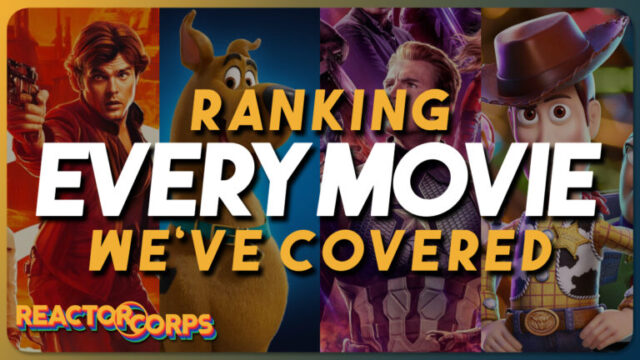 Ranking Every Movie We've Ever Covered - The Reactor Corps 100