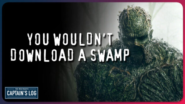 You Wouldn't Download a Swamp - The Captain's Log 221