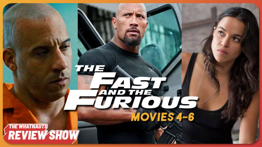 The Fast And The Furious 4-6 - The Review Show 243