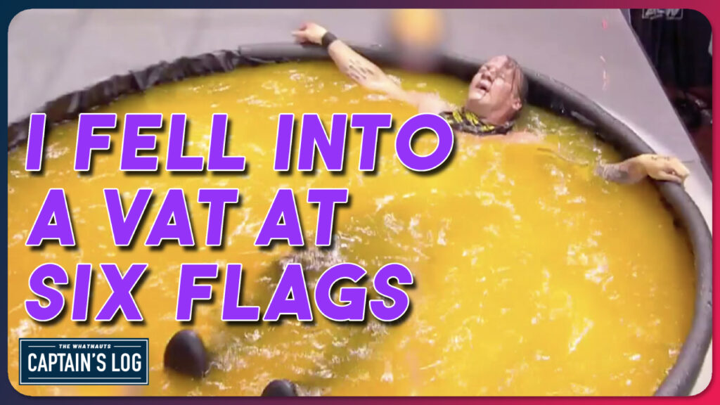 I Fell Into a Vat at Six Flags - The Captain's Log 229