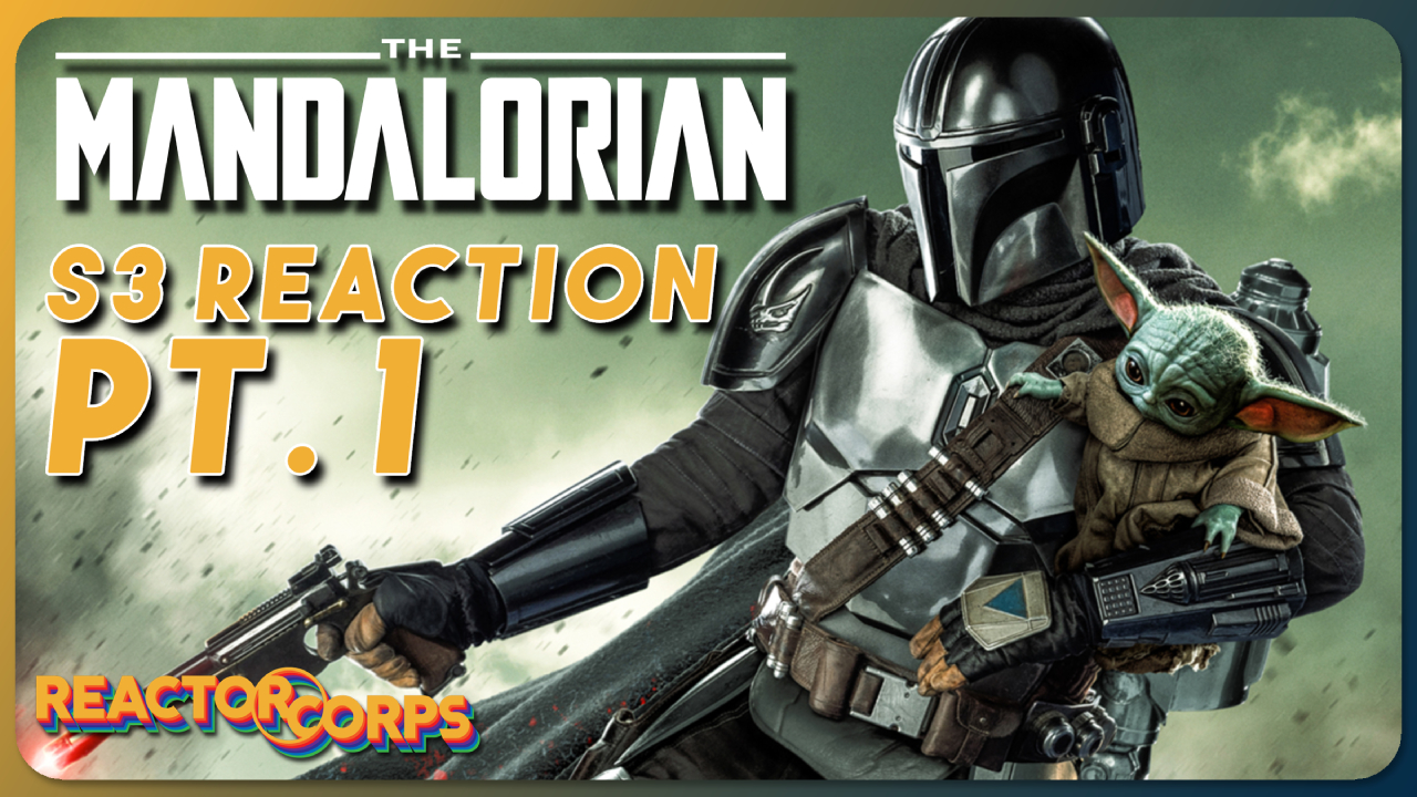 The Mandalorian Season 3 Pt. 1 - The Reactor Corps 110