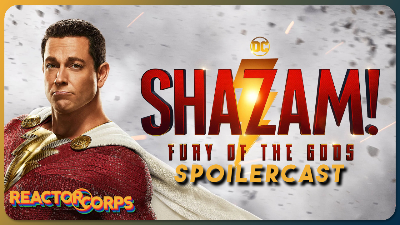 Shazam! Fury of the Gods spoilercast - The Reactor Corps 109