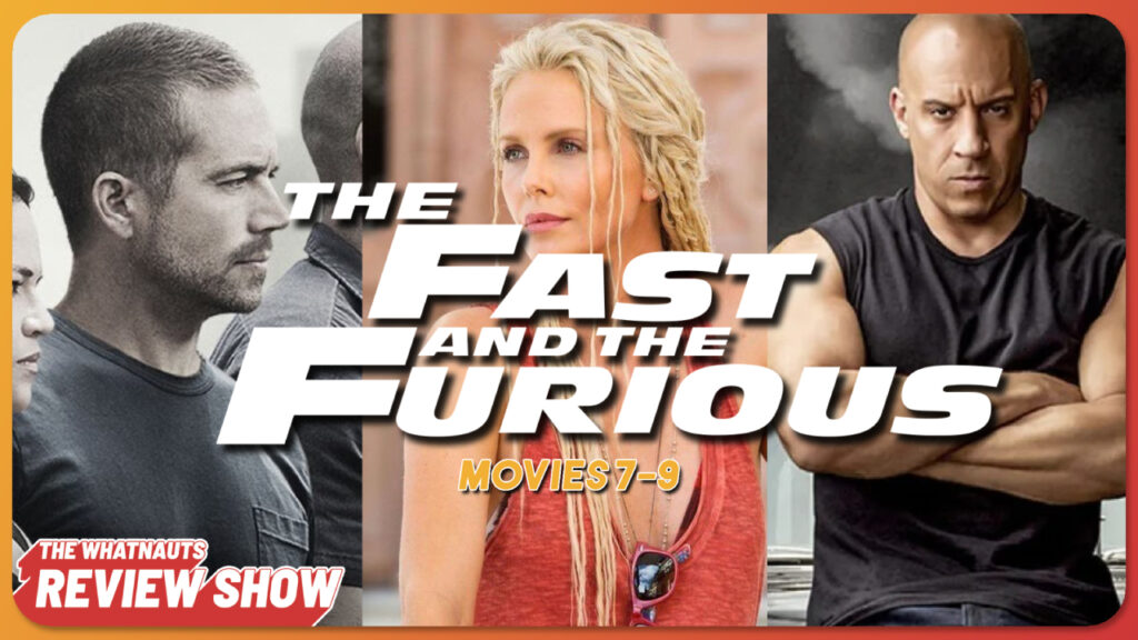 The Fast and Furious 7-9 - The Review Show 247
