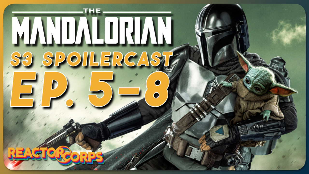 The Mandalorian S3 Pt. 2 - The Reactor Corps 114