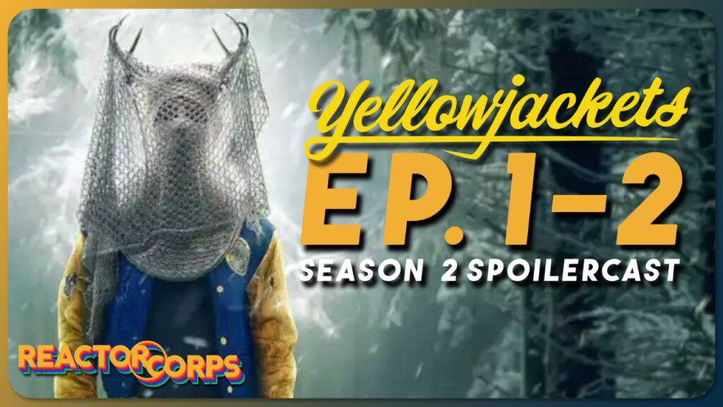 Yellowjackets s2 Episodes 1-2 Spoilercast - The Reactor Corps 112