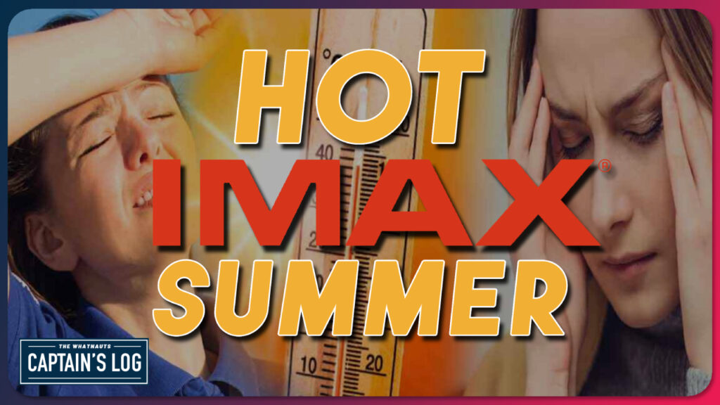 Hot IMAX Summer - The Captain's Log 236