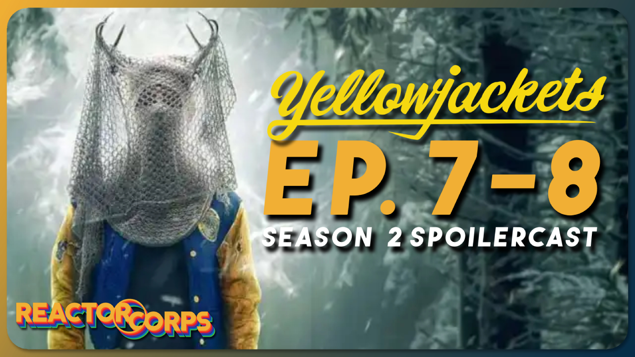 Yellowjackets S2 Episode 7-8 Spoilercast - The Reactor Corps 118