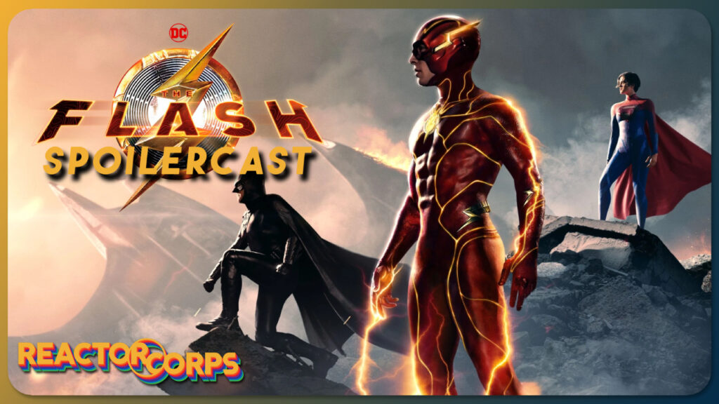 The Flash Spoilercast - The Reactor Corps 121