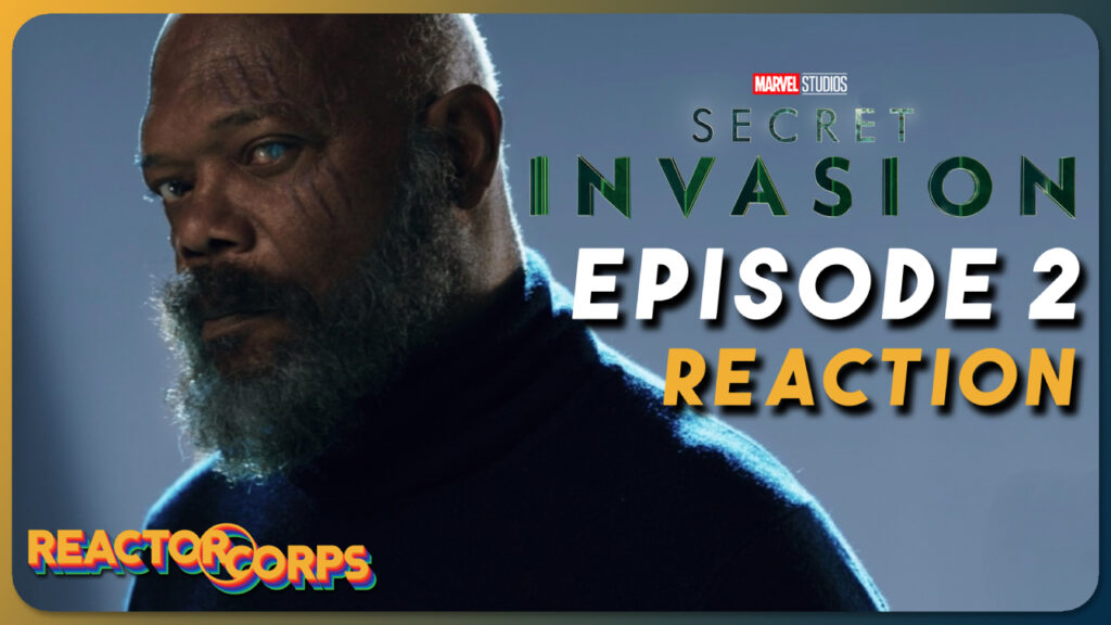 Secret Invasion Episode 2 Spoilercast - The Reactor Corps 124