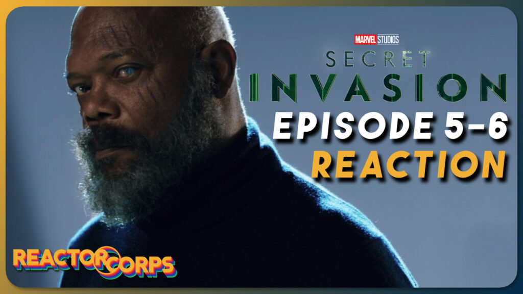 Secret Invaion Episode 5-6 Spoilercast - The Reactor Corps 128