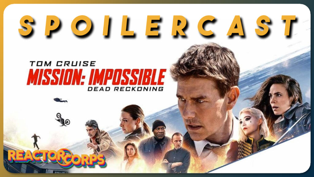 Mission Impossible: Dead Reckoning Part 1 Spoilercast