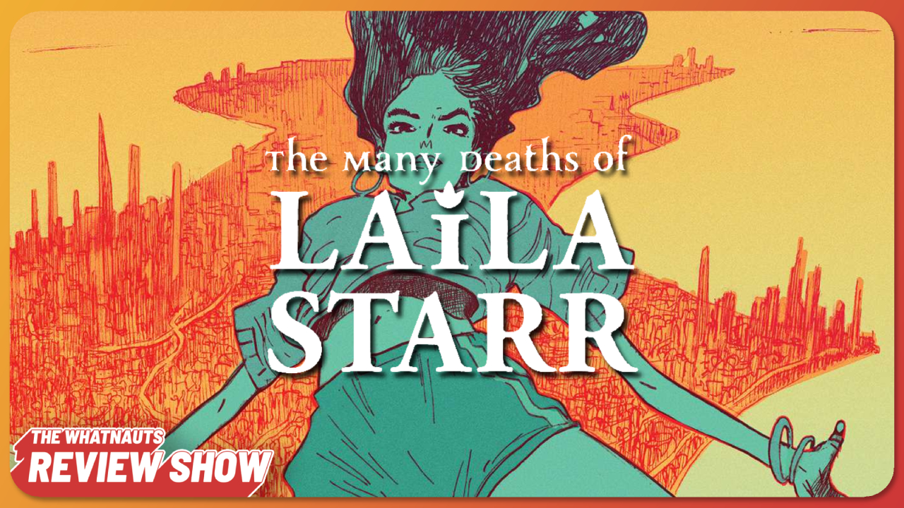 The Many Deaths of Laila Starr - The Review Show 261