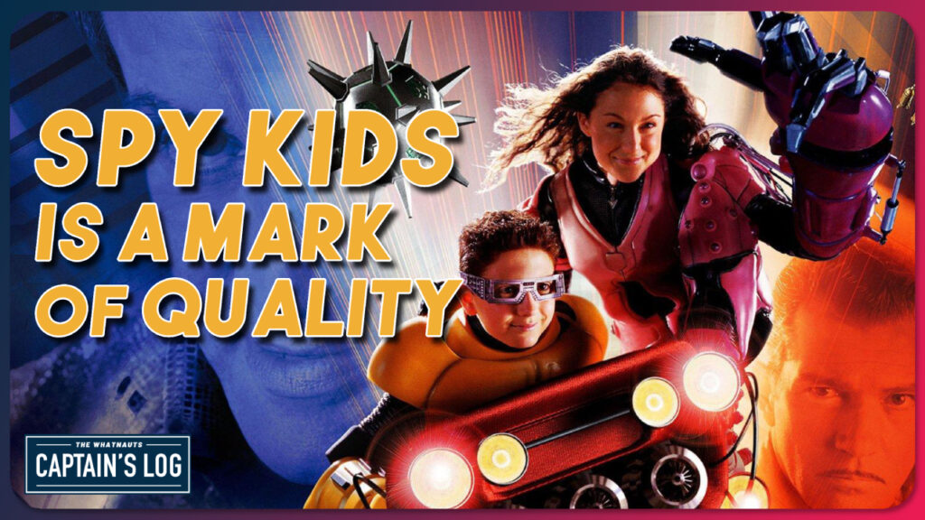 Spy Kids is a Mark of Quality - The Captain's Log 249