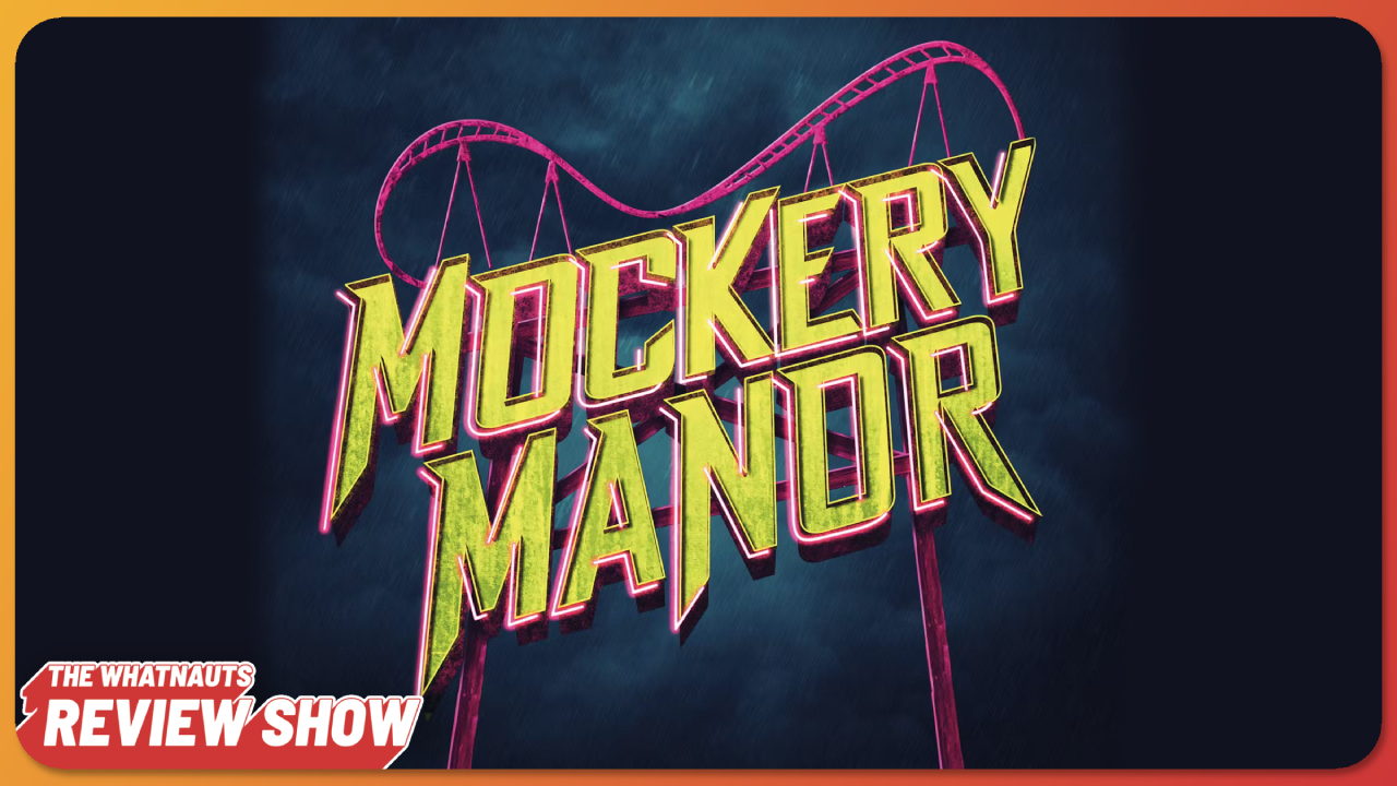 Mockery Manor s1 - The Review Show 267