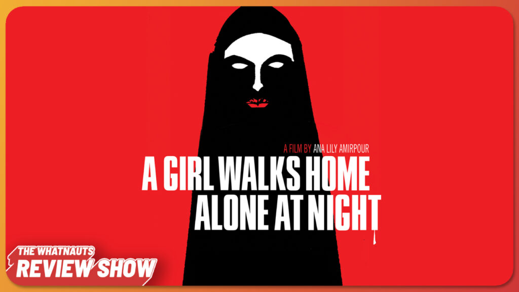 A Girl Walks Home Alone at Night - The Review Show 274