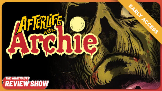 Early - Afterlife with Archie - The Review Show 273