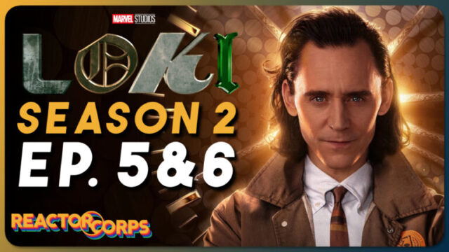 Loki Season 2 Episodes 5-6 Spoilercast - The Reactor Corps 132