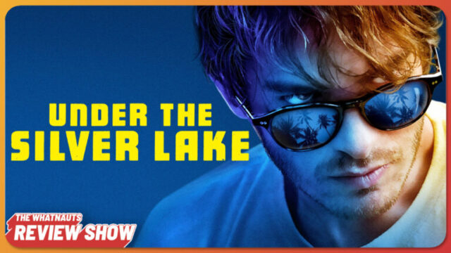 Under The Silver Lake - The Review Show 279