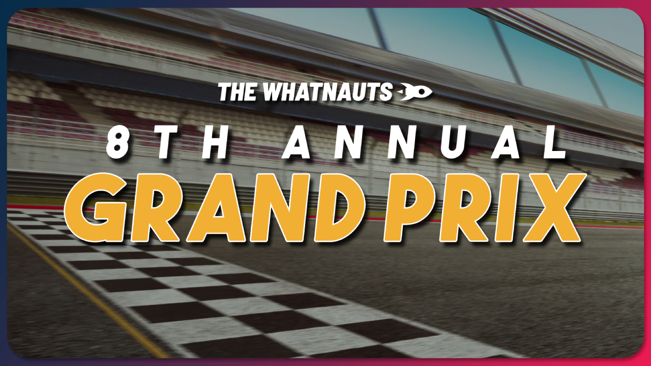 The Whatnauts 8th Annual Grand Prix