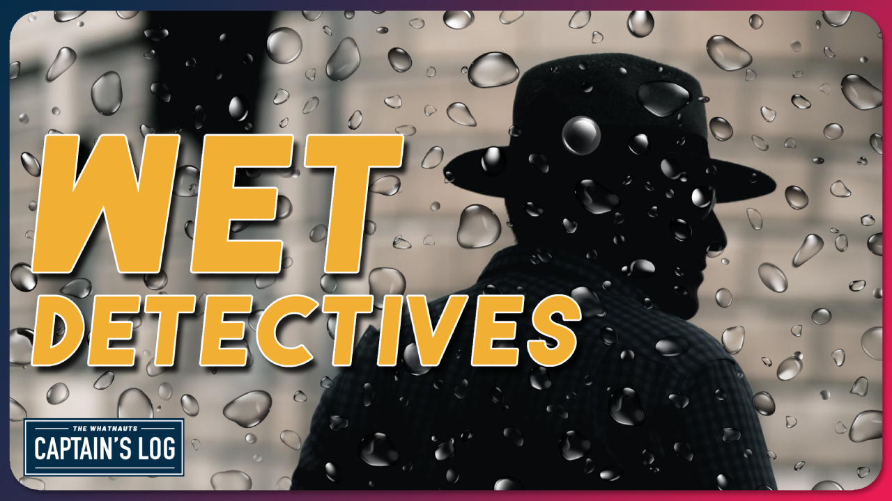 Wet Detectives - The Captain's Log 280