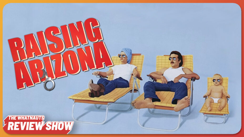 Raising Arizona - The Review Show 321